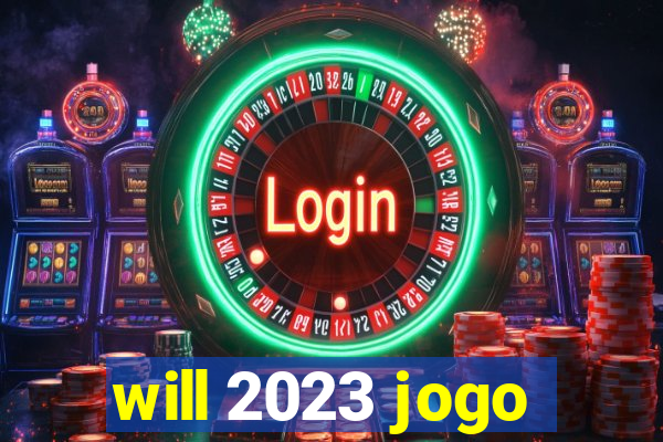 will 2023 jogo