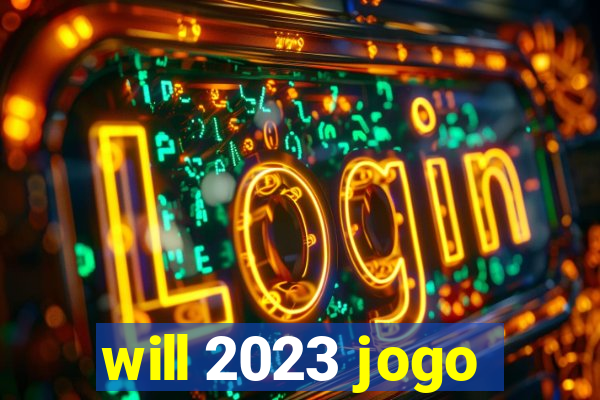 will 2023 jogo