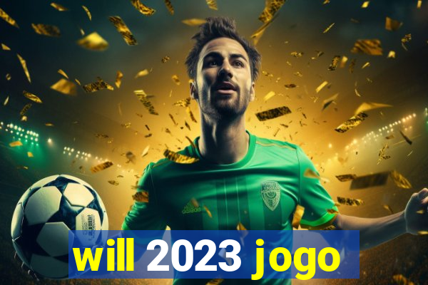 will 2023 jogo