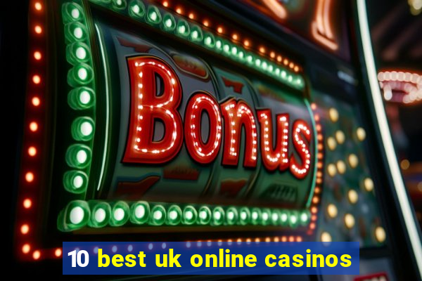 10 best uk online casinos