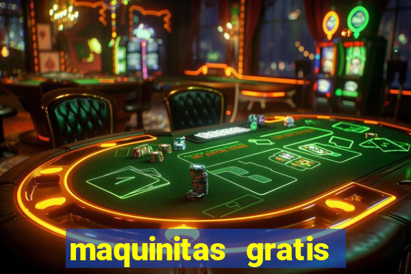 maquinitas gratis de casino