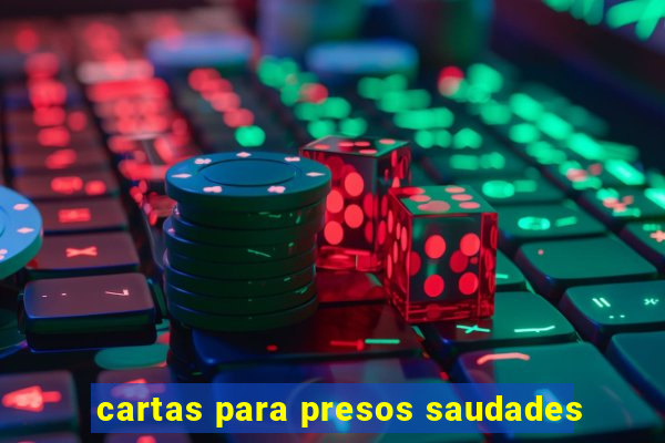 cartas para presos saudades