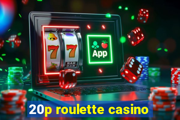 20p roulette casino