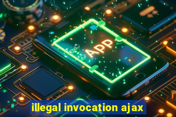 illegal invocation ajax