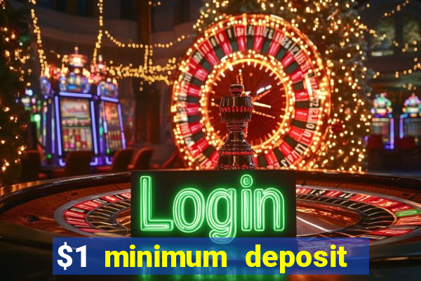 $1 minimum deposit mobile casino