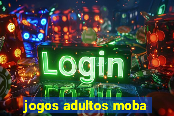 jogos adultos moba