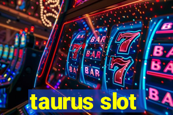 taurus slot