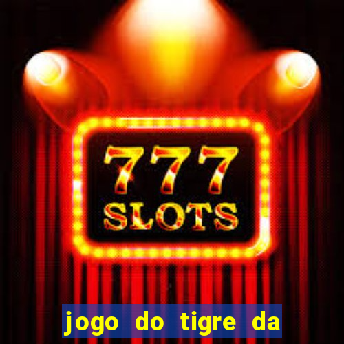 jogo do tigre da dinheiro mesmo