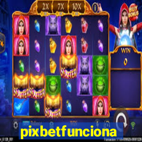 pixbetfunciona