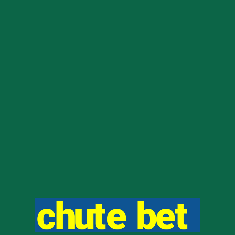 chute bet