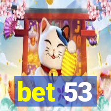 bet 53