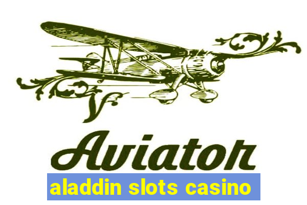 aladdin slots casino