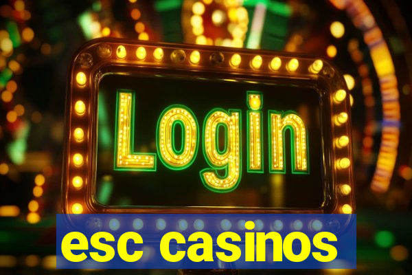 esc casinos