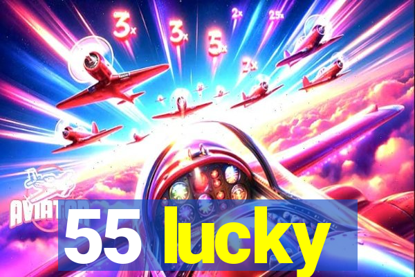 55 lucky