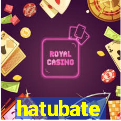 hatubate