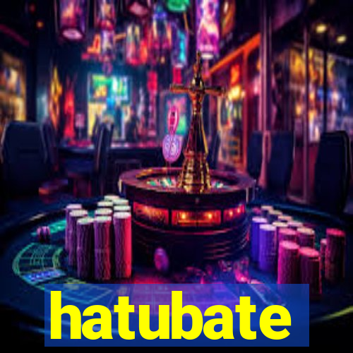 hatubate