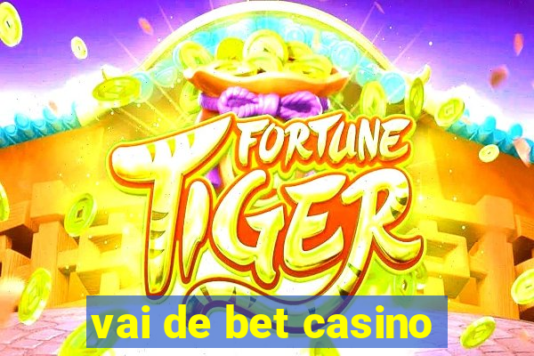 vai de bet casino