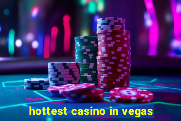 hottest casino in vegas