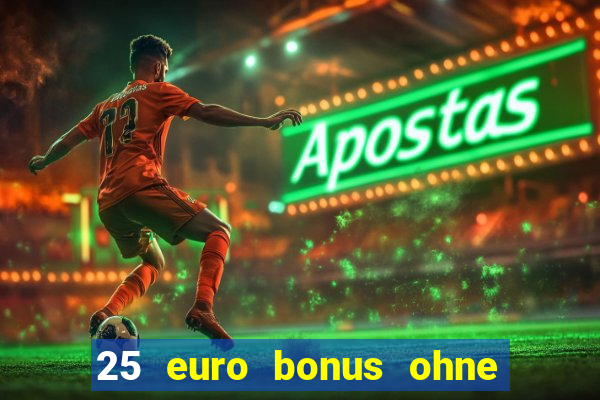 25 euro bonus ohne einzahlung casino