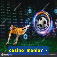 casino mania? - slots & bingo