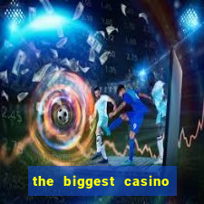 the biggest casino in america