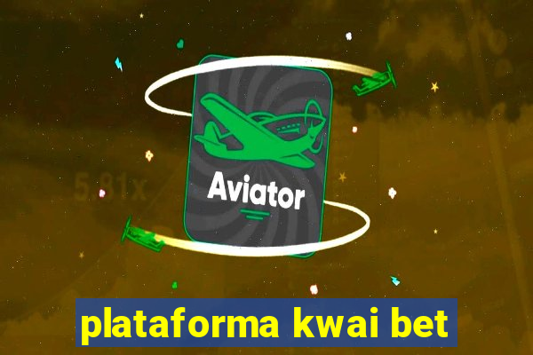 plataforma kwai bet