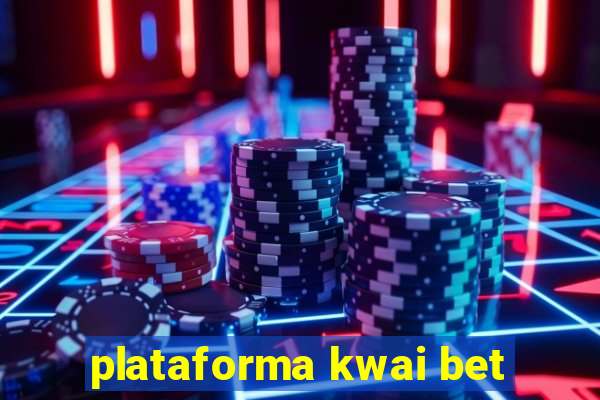 plataforma kwai bet