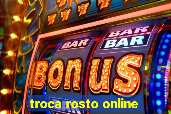 troca rosto online