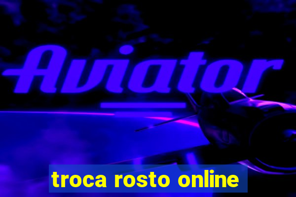 troca rosto online