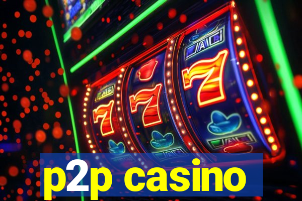 p2p casino