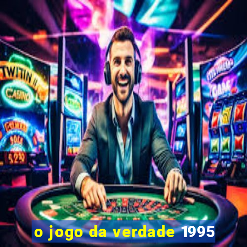 o jogo da verdade 1995