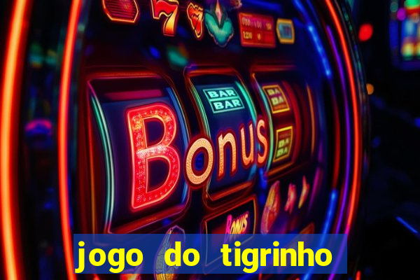 jogo do tigrinho qual a melhor plataforma