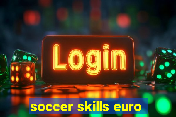 soccer skills euro