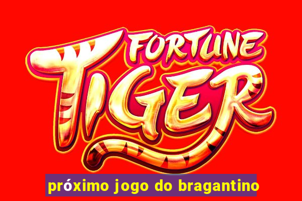 próximo jogo do bragantino