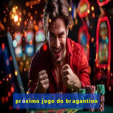 próximo jogo do bragantino