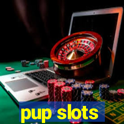 pup slots