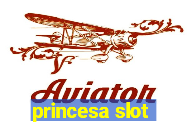 princesa slot