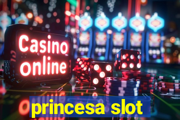 princesa slot