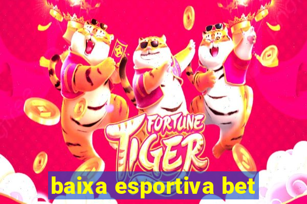 baixa esportiva bet