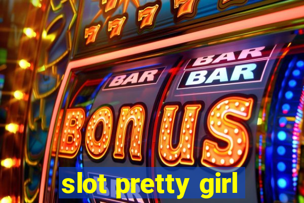 slot pretty girl