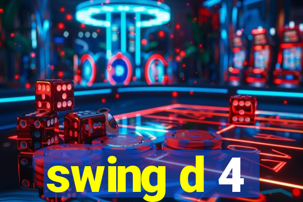 swing d 4