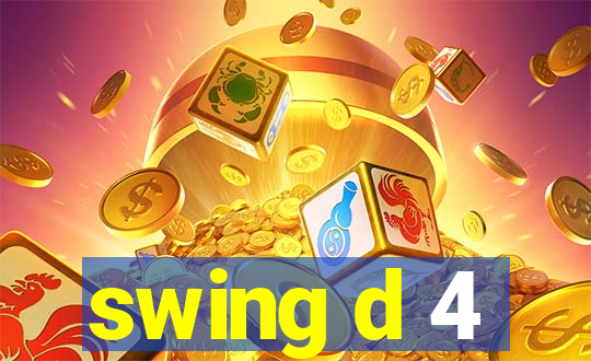 swing d 4