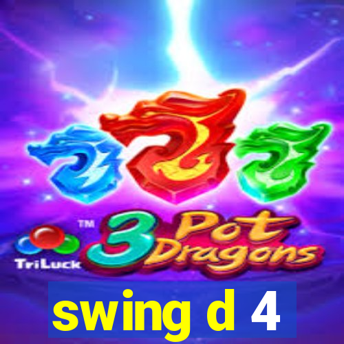 swing d 4