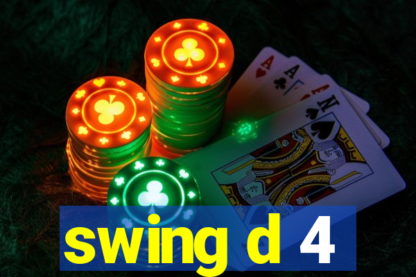 swing d 4