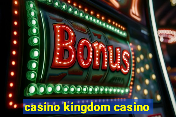 casino kingdom casino