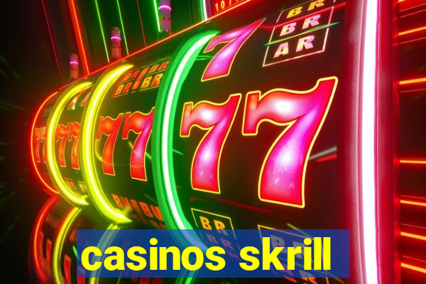 casinos skrill