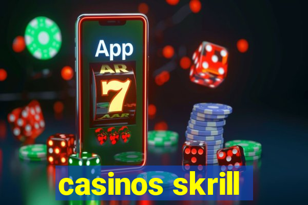 casinos skrill