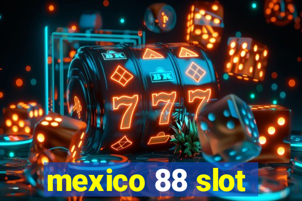 mexico 88 slot