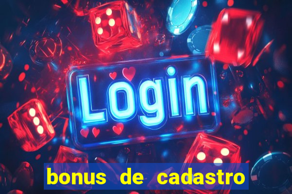 bonus de cadastro sem dep贸sito