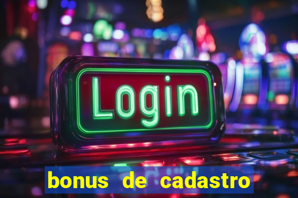 bonus de cadastro sem dep贸sito